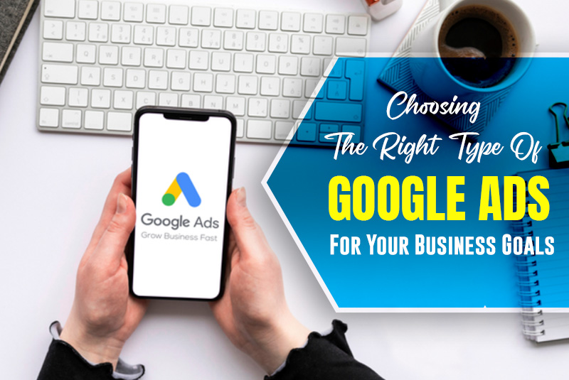 7 Types Of Google Ads - Decide right campaign for Your Business